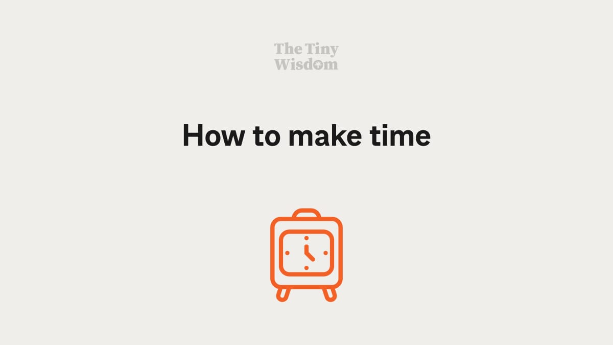 How to make time