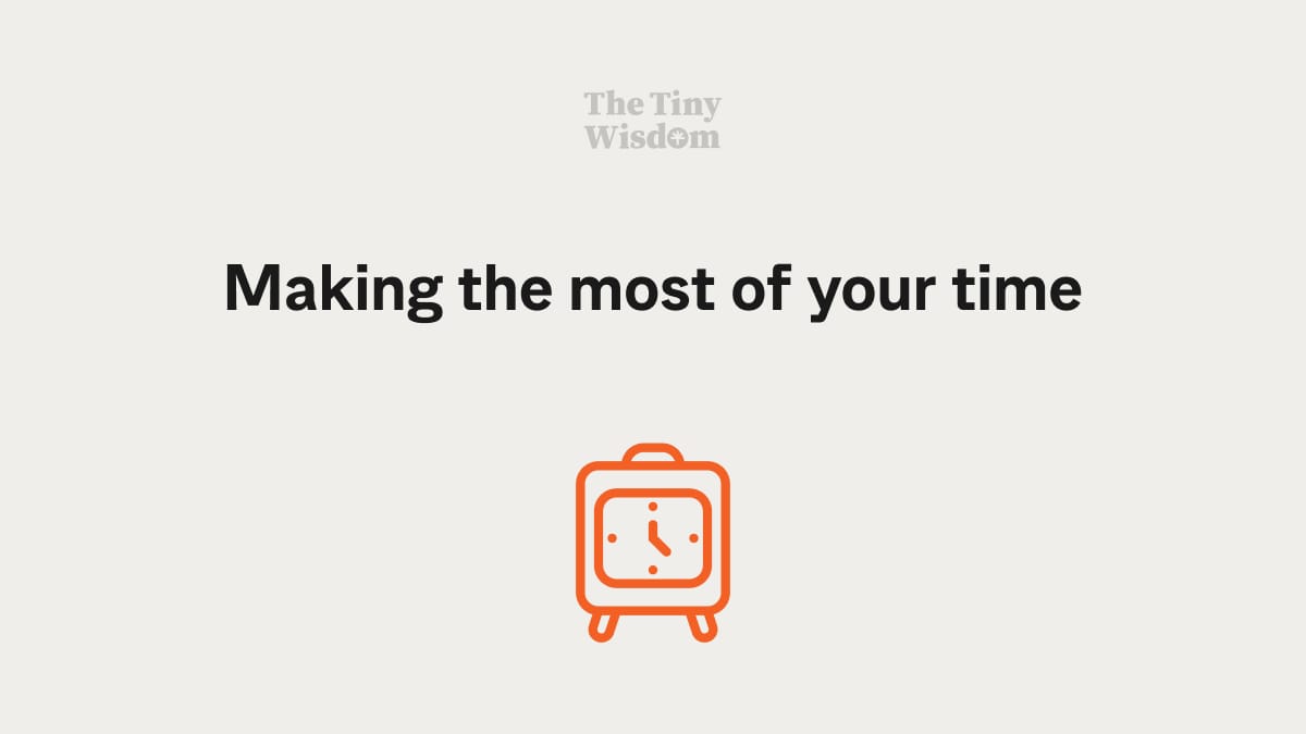 Making the most of your time