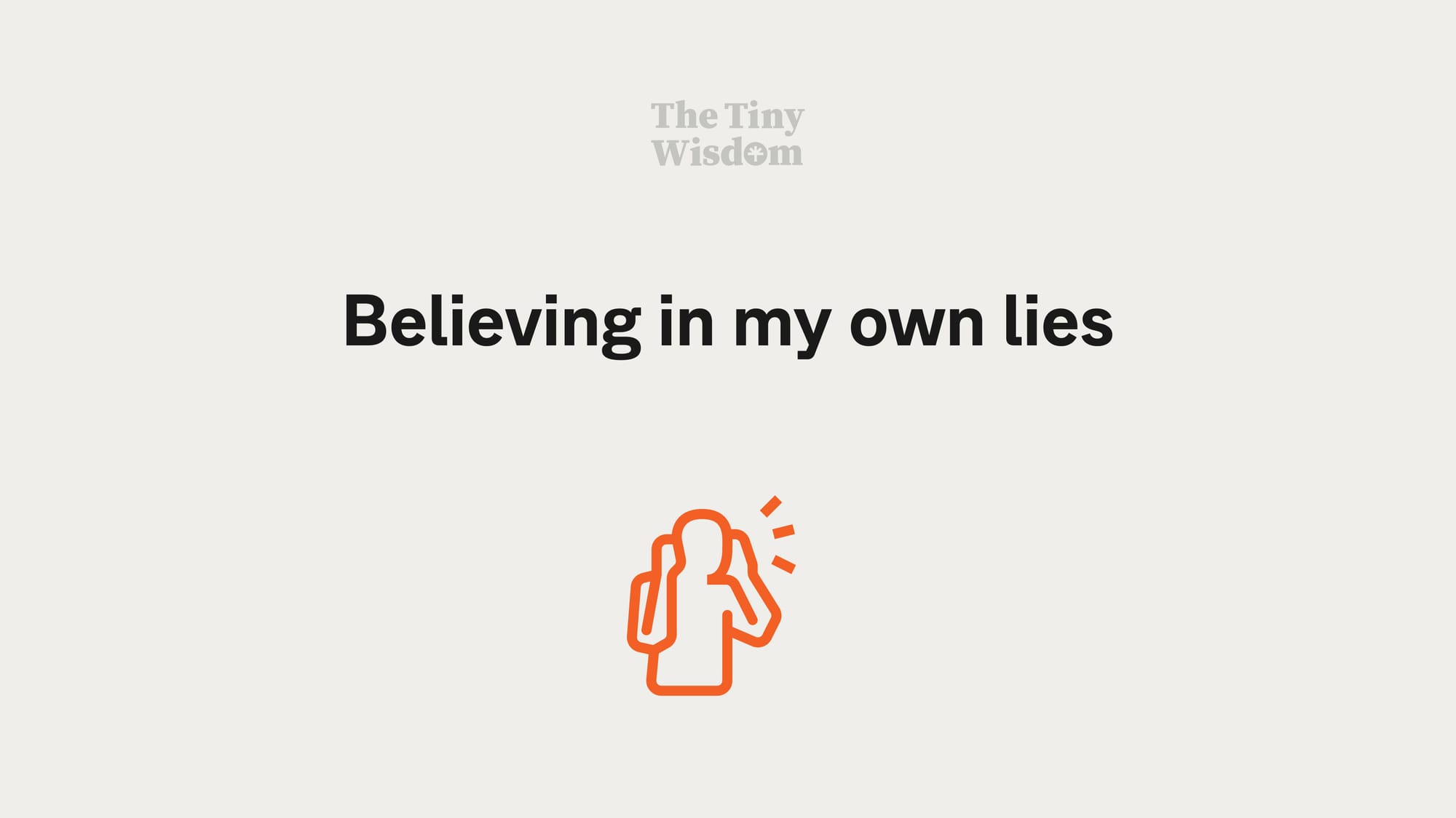 Believing in my own lies