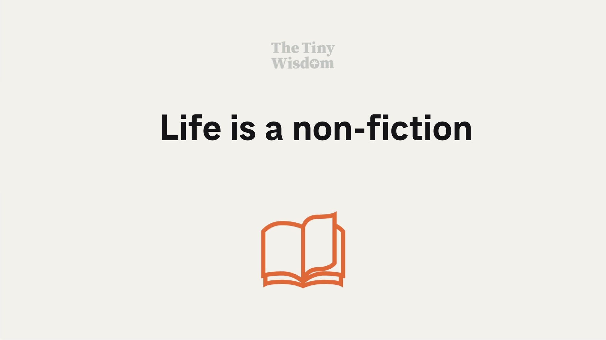 Life is a non-fiction