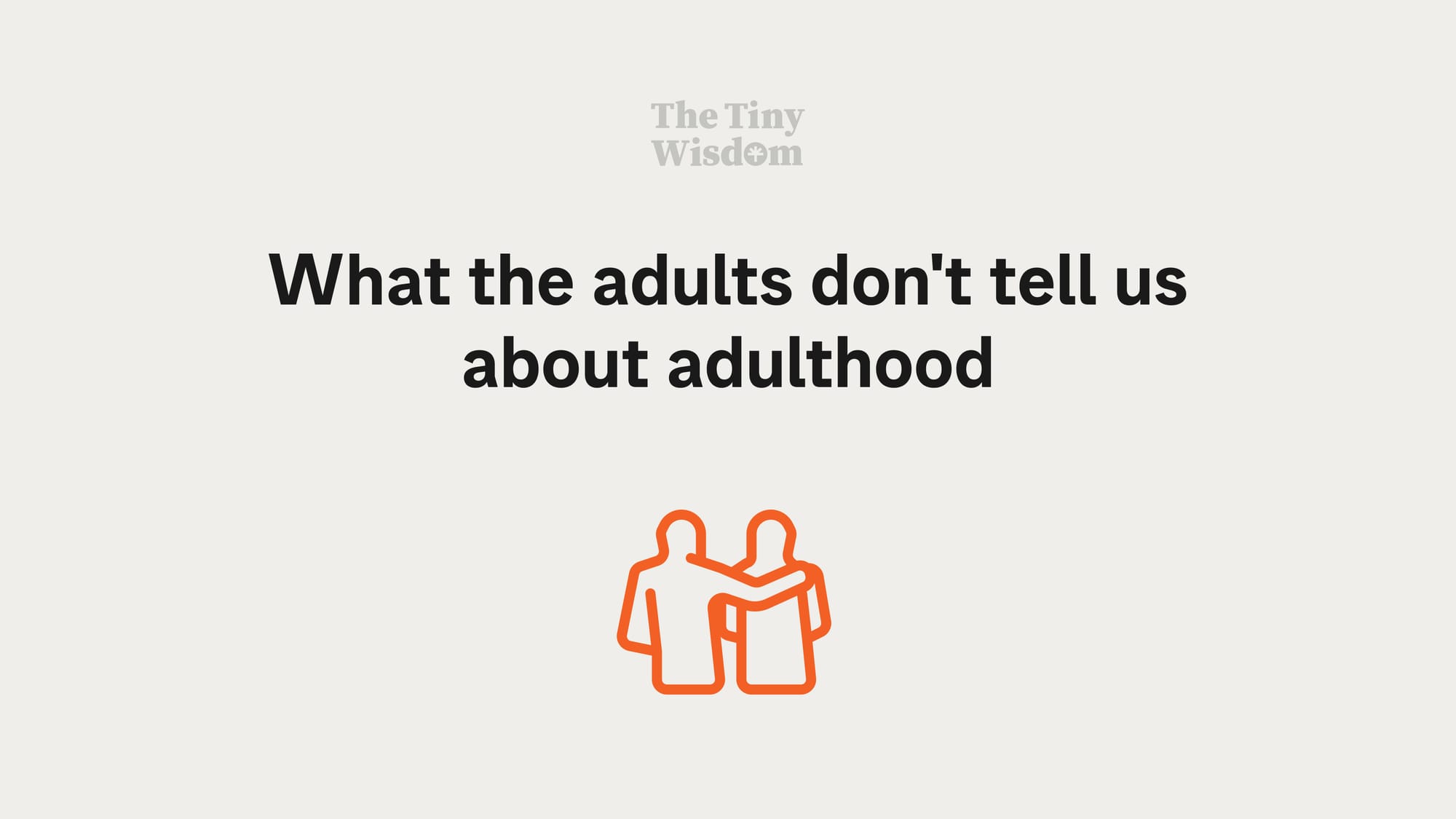 What the adults don't tell us about adulthood