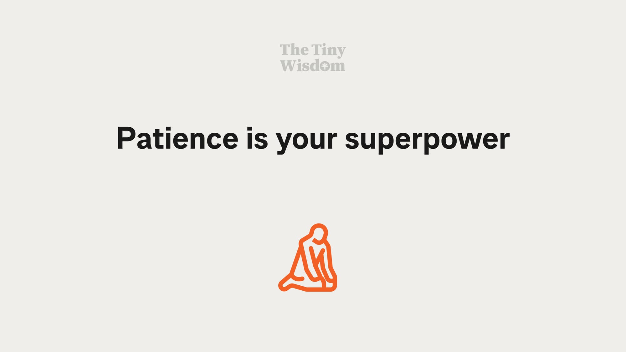 Patience is your superpower