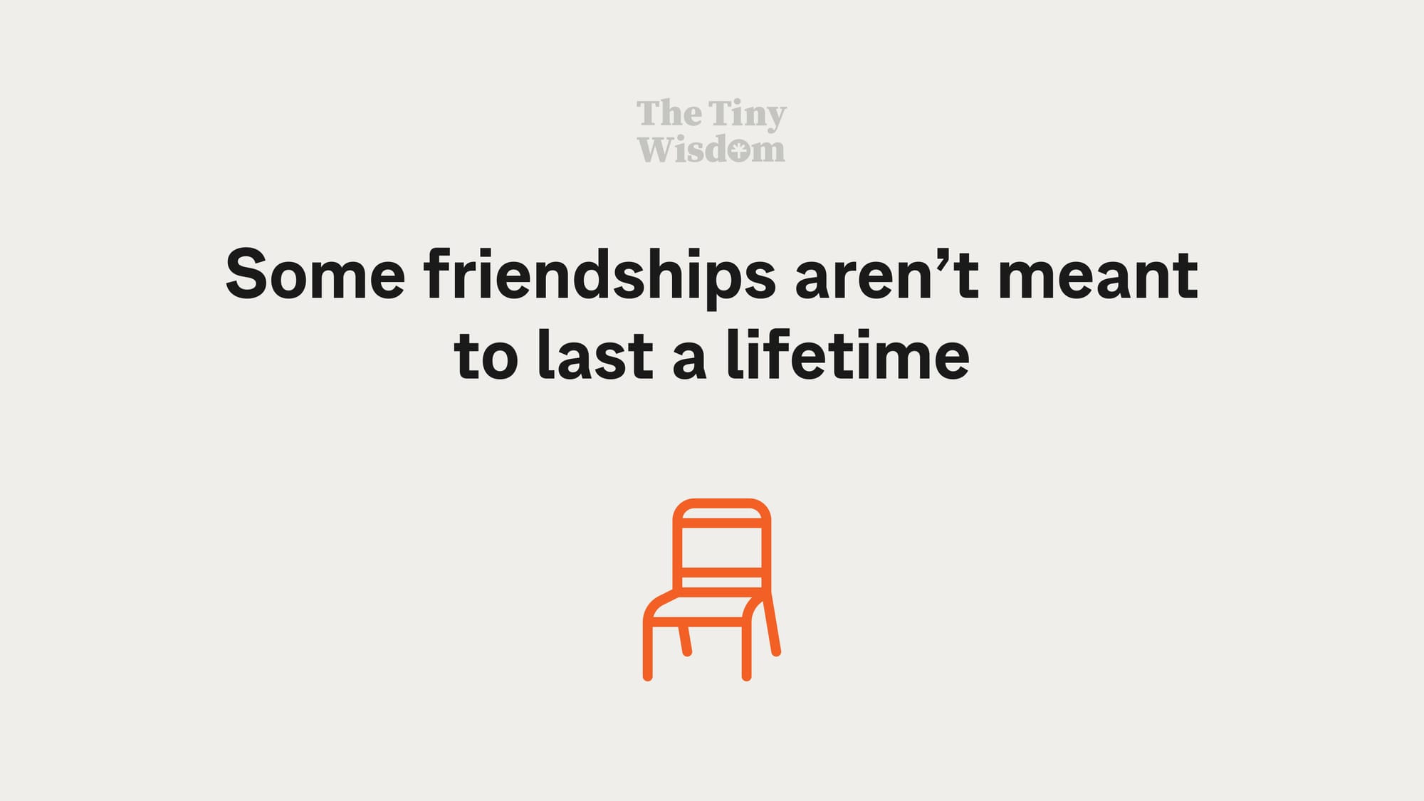 Some friendships aren’t meant to last a lifetime