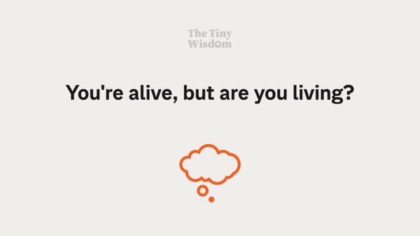 You're alive, but are you living?