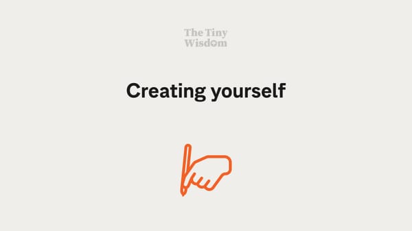 Creating yourself