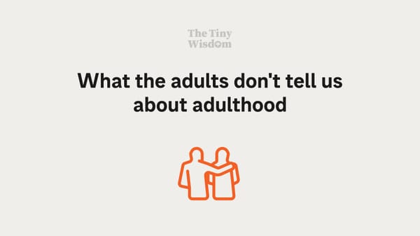 What the adults don't tell us about adulthood