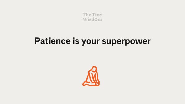 Patience is your superpower